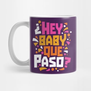 Hey Baby Que Paso? Funny Spanglish Quote Mug